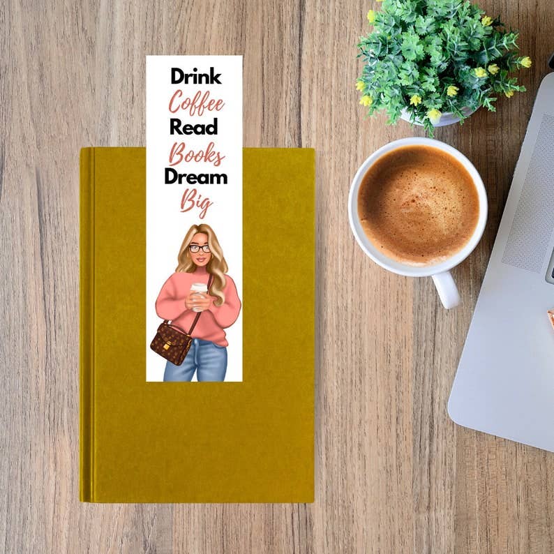 Drink Coffee Read Books Dream Big Bookmark, Blonde